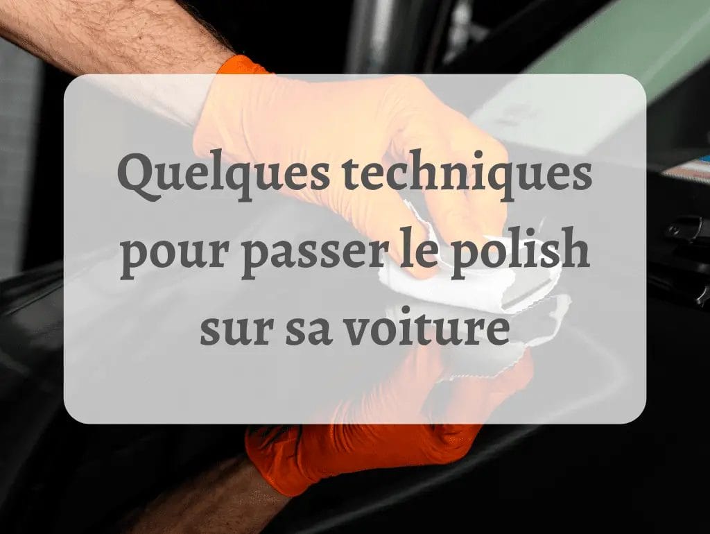 8 techniques pour passer le polish sur votre voiture 2